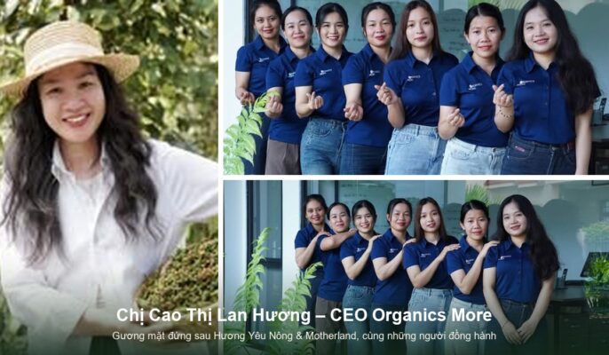 Chị Cao Thị Lan Hương, CEO Organics More, người sáng lập kênh Hương Yêu Nông và Motherland, cùng đội ngũ đồng hành