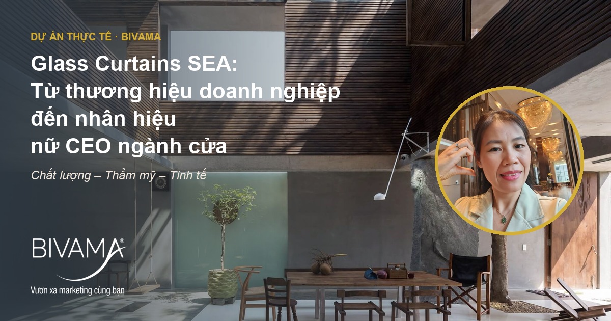 Dự án xây dựng thương hiệu ngành cửa Glass Curtains SEA và nhân hiệu nữ CEO Dương Thị Thủy cùng BIVAMA